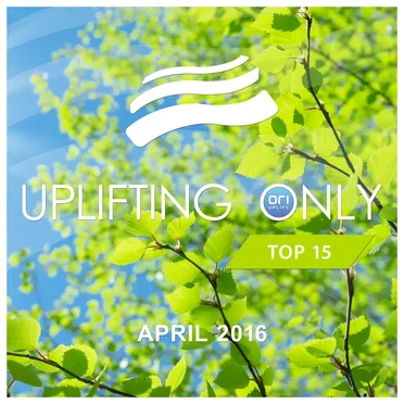 Uplifting Only: Top 15: April 2016 by Various Artists - album cover