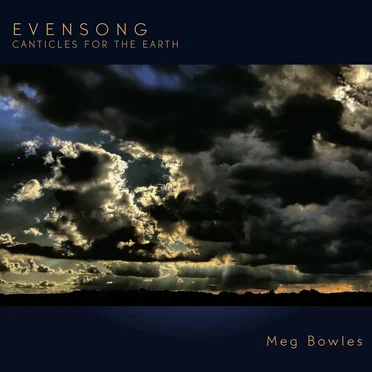 Evensong: Canticles for the Earth by Meg Bowles - album cover