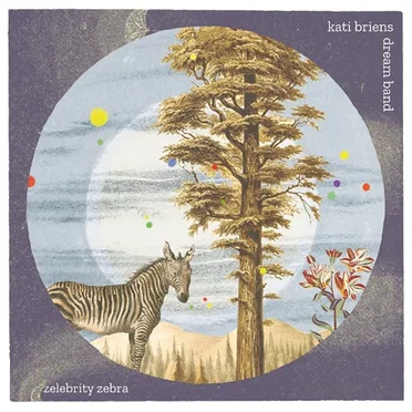 Zelebrity Zebra by Kati Briens Dream Band - album cover