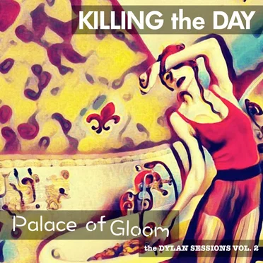 Palace of Gloom: The Dylan Sessions, Vol. 2