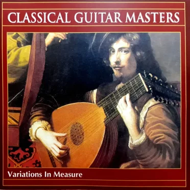 Classical Guitar Masters: Variations In Measure by Various Artists - album cover