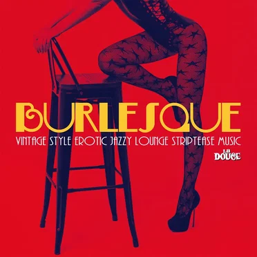 Burlesque (Vintage Style Erotic Lounge Striptease Music) by Various Artists - album cover