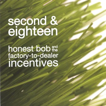 Second & Eighteen by Honest Bob and the Factory-to-Dealer Incentives - album cover