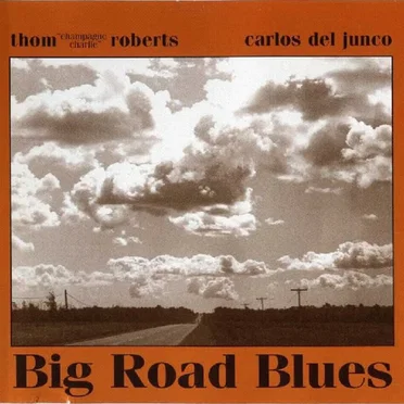 Big Road Blues by Thom “Champagne Charlie” Roberts - album cover