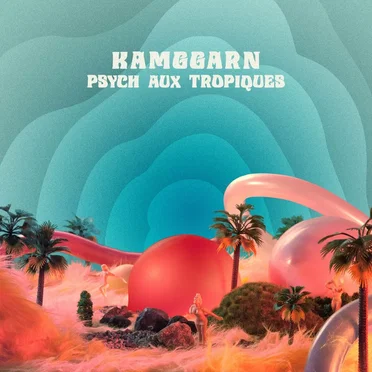 Psych Aux Tropiques by Kamggarn - album cover
