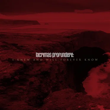 I Knew and Will Forever Know by Lacrimas Profundere - album cover