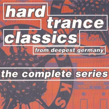 Hard Trance Classics From Deepest Germany - The Complete Series by Various Artists - album cover