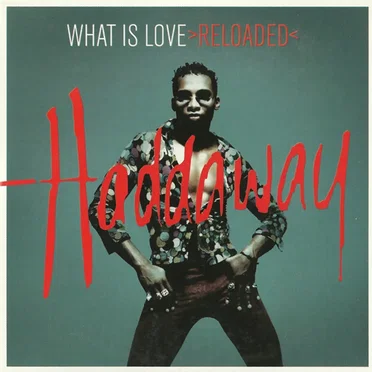 What Is Love >Reloaded< by Haddaway - album cover