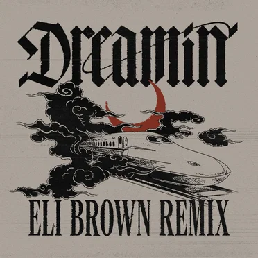 Dreamin’ (Eli Brown remix)