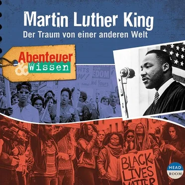 Martin Luther King: Der Traum von einer anderen Welt by Abenteuer & Wissen - album cover