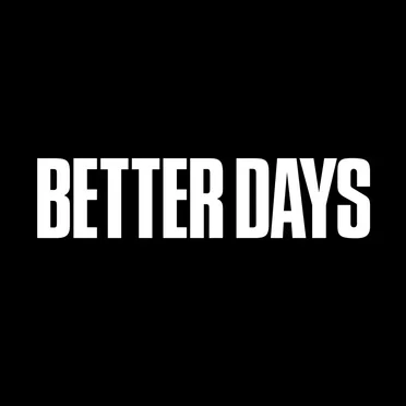 BETTER DAYS
