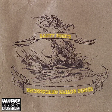 Salty Dick's Uncensored Sailor Songs by Salty Dick - album cover
