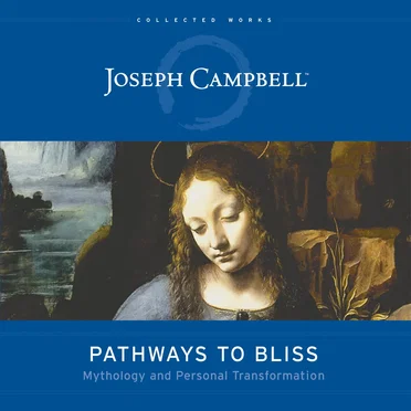 Pathways to Bliss: Mythology and Personal Transformation by Joseph Campbell - album cover