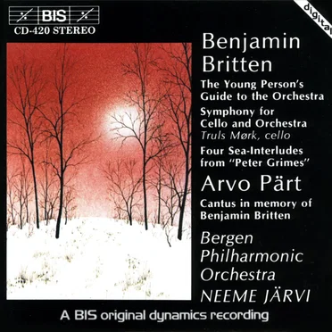 Britten: The Young Person's Guide to the Orchestra / Symphony for Cello and Orchestra / Four Sea Interludes from "Peter Grimes" / Pärt: Cantus in Memory of Benjamin Britten