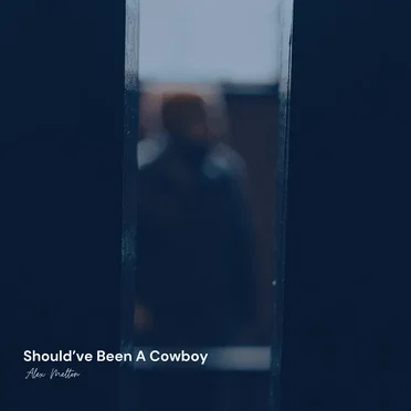 Should’ve Been a Cowboy