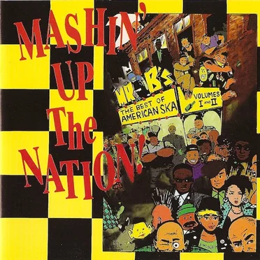 Mashin' Up the Nation • the Best of American Ska Volumes I and II by Various Artists - album cover