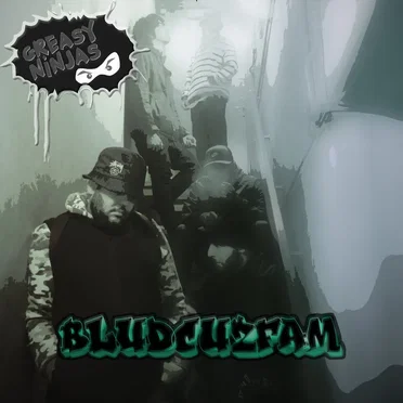 Bludcuzfam by GREASY NINJAS - album cover