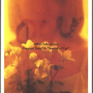 Miho Nakayama Concert Tour ’96 “Sound of Lip”