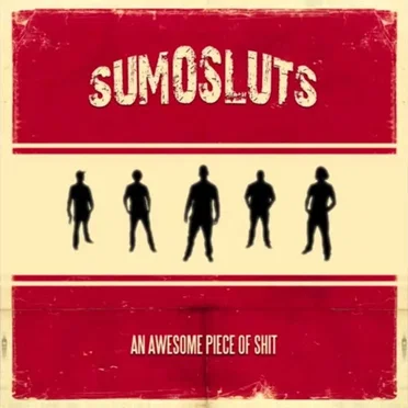An Awesome Piece Of Shit by Sumosluts - album cover