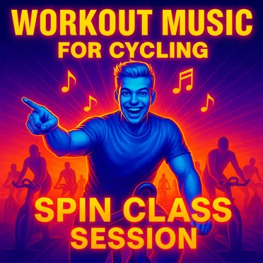 Workout Music for Cycling (Spin Class Session)