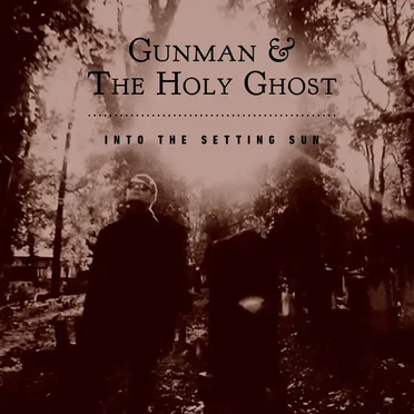 Into the Setting Sun by Gunman & The Holy Ghost - album cover