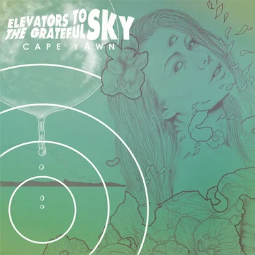 Cape Yawn by Elevators to the Grateful Sky - album cover