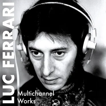 MULTICHANNEL WORKS • Tête et queue du dragon (1959-60) • Tautologos I (1961) • Tautologos II (1961) • Hétérozygote (1963-64) • Music Promenade (1964-69) by Luc Ferrari - album cover
