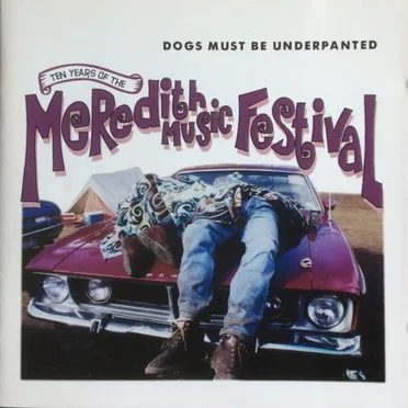 Ten Years of the Meredith Music Festival (Dogs Must Be Underpanted) by Various Artists - album cover