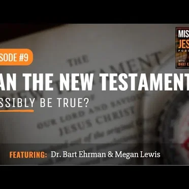 Misquoting Jesus with Bart Ehrman #9, “Can the New Testament Possibly Be True?” by Bart D. Ehrman - album cover