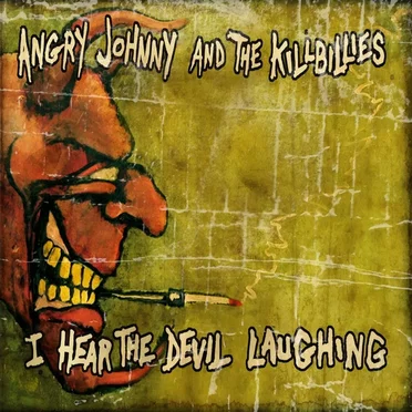I Hear the Devil Laughing by Angry Johnny and the Killbillies - album cover