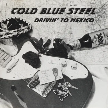 Drivin' To Mexico by Cold Blue Steel - album cover