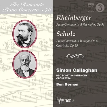 The Romantic Piano Concerto, Volume 76: Rheinberger: Piano Concerto in A-flat major, op. 94 / Scholz: Piano Concerto in B major, op. 57 / Capriccio, op. 35