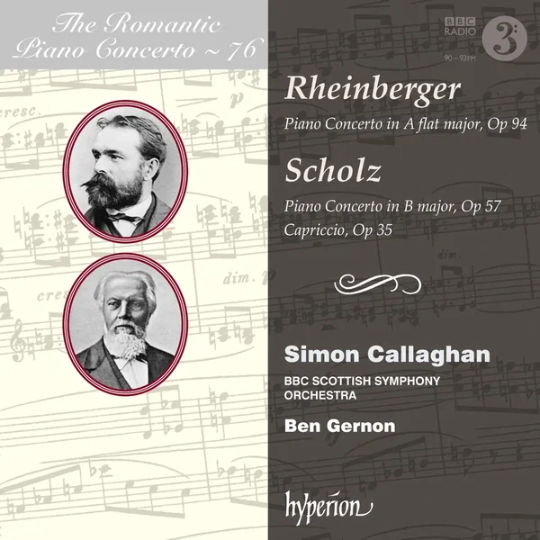 The Romantic Piano Concerto, Volume 76: Rheinberger: Piano Concerto in A-flat major, op. 94 / Scholz: Piano Concerto in B major, op. 57 / Capriccio, op. 35