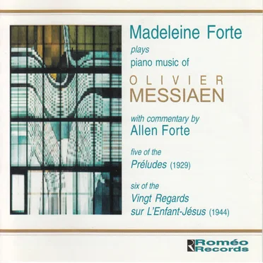 Madeleine Forte Plays Piano Music of Olivier Messiaen