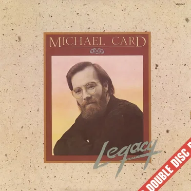 Legacy / First Light by Michael Card - album cover
