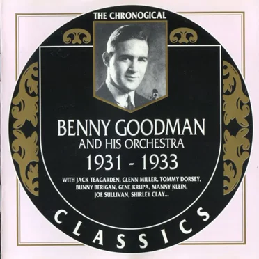 The Chronological Classics: Benny Goodman and His Orchestra 1931-1933
