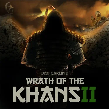 Dan Carlin's Hardcore History #44, “Wrath of the Khans II” by Dan Carlin - album cover