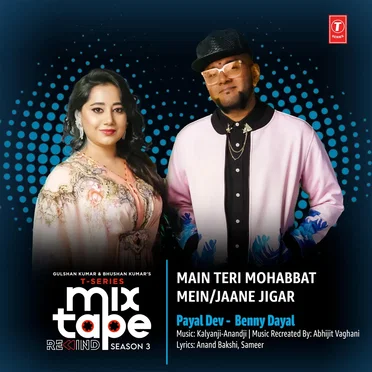 Main Teri Mohabbat Mein‐Jaane Jigar (From “T‐Series Mixtape Rewind Season 3”)