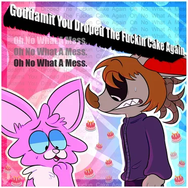 Goddamit You Droped the Fuckin Cake Again Oh No What a Mess