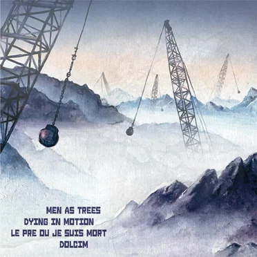 Men As Trees / Dying In Motion / Le Pre Ou Je Suis Mort / Dolcim