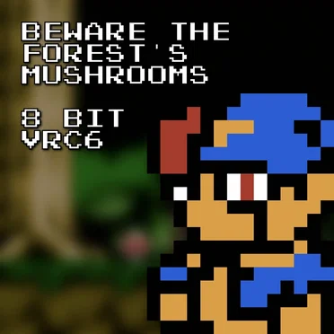 Beware the Forest’s Mushrooms 8 Bit VRC6 (Super Mario RPG)