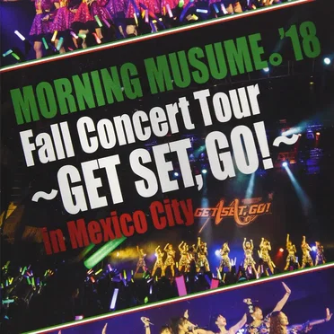 MORNING MUSUME。’18 Fall Concert Tour 〜GET SET,GO!〜 in Mexico City