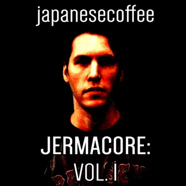 JERMACORE: VOLUME 1