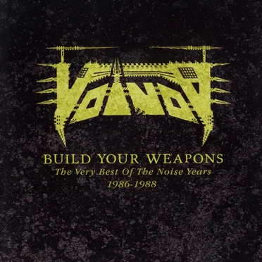 Build Your Weapons – The Very Best of the Noise Years 1986–1988