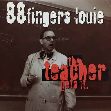 The Teacher Gets It by 88 Fingers Louie - album cover