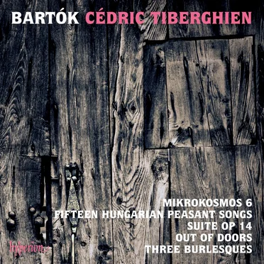 Mikrokosmos 6 / Fifteen Hungarian Peasant Songs / Suite, op. 14 / Out of Doors / Three Burlesques