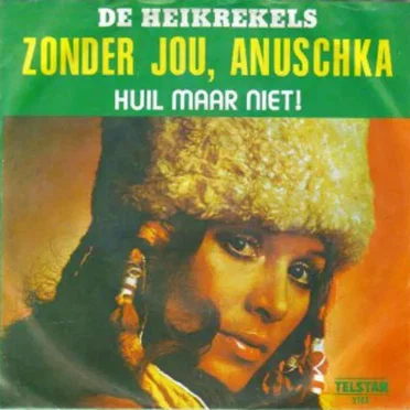 Zonder jou Anuschka / Huil maar niet by De Heikrekels - album cover