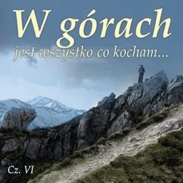 W górach jest wszystko co kocham... cz. VI by Various Artists - album cover