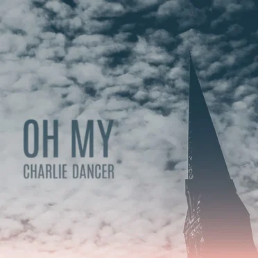 Oh My EP by Charlie Dancer - album cover