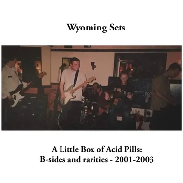 A Little Box of Acid Pills: B-sides and rarities - 2001-2003